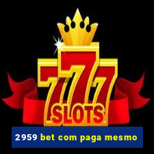 2959 bet com paga mesmo